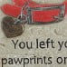 You Left Your Pawprints On Our Hearts- Pet Memorial Stepping Stone