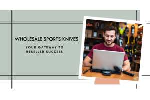 Wholesale Sports Knives: Your Gateway to Reseller Success